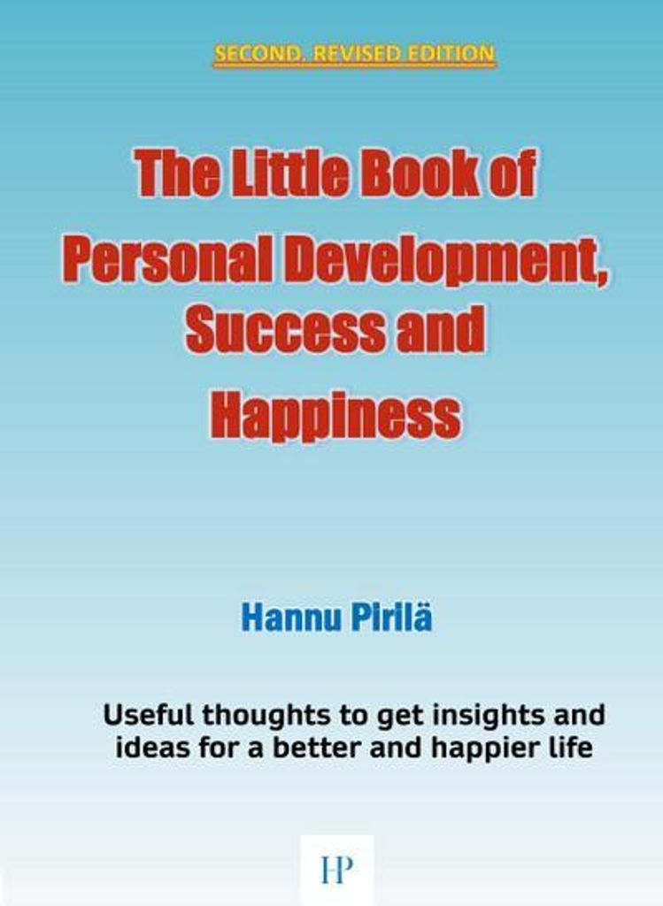 The Little Book of Personal Development, Success and Happiness - Second Edition