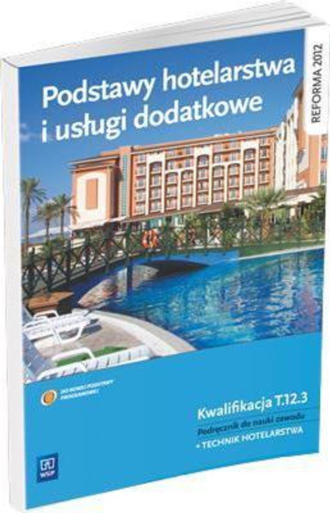 Podstawy hotelarstwa i uslugi dodatkowe Podrecznik do nauki zawodu technik hotelarstwa