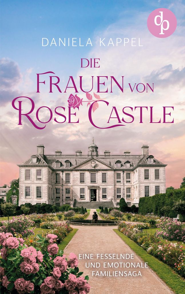 Die Frauen von Rose Castle | Eine fesselnde und emotionale Familiensaga