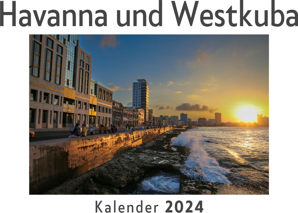 Havanna und Westkuba (Wandkalender 2024, Kalender DIN A4 quer, Monatskalender im Querformat mit Kalendarium, Das perfekte Geschenk)
