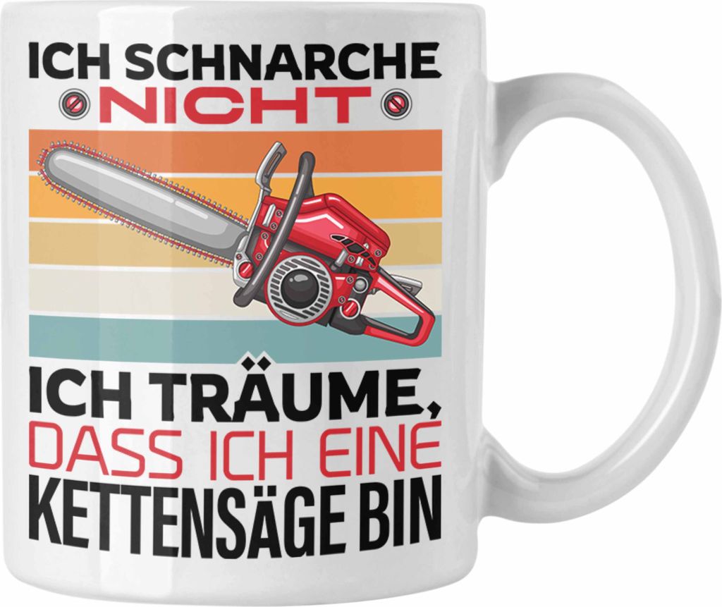 Trendation - Ich Schnarche Nicht Ich Träume Kettensäge Produktbild 