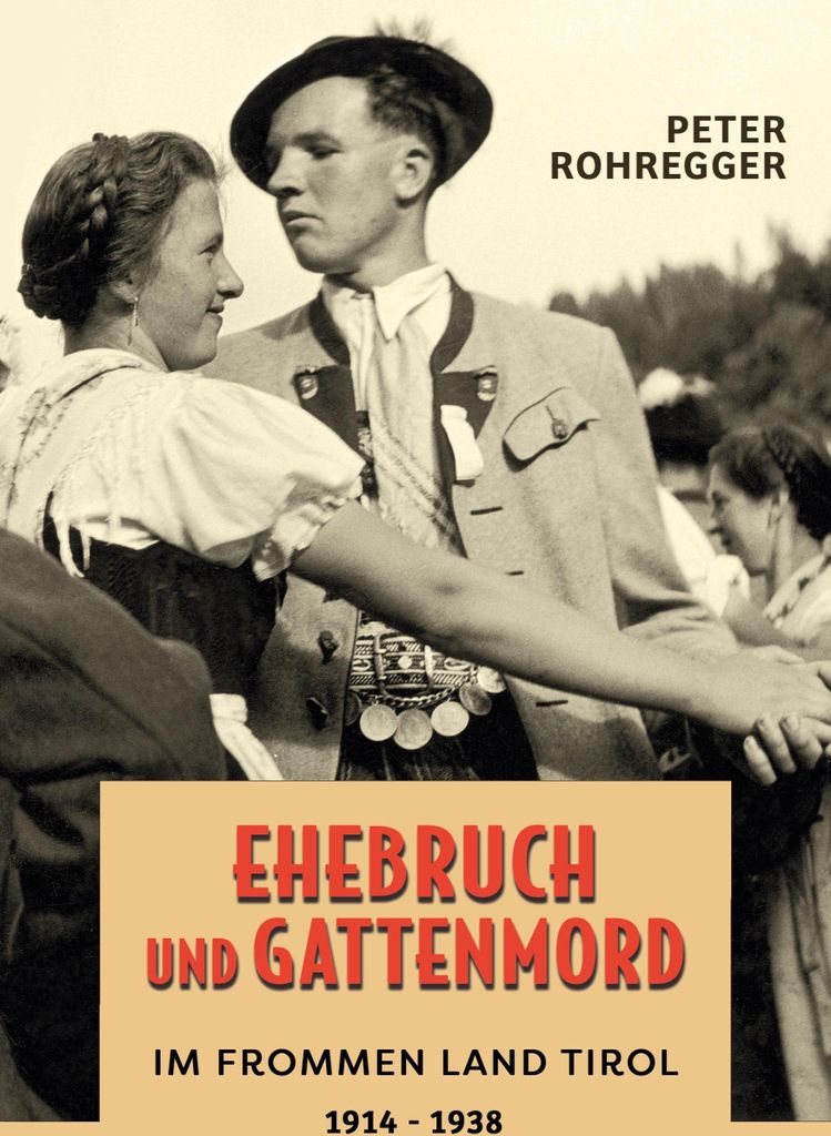 Ehebruch und Gattenmord im frommen Land Tirol