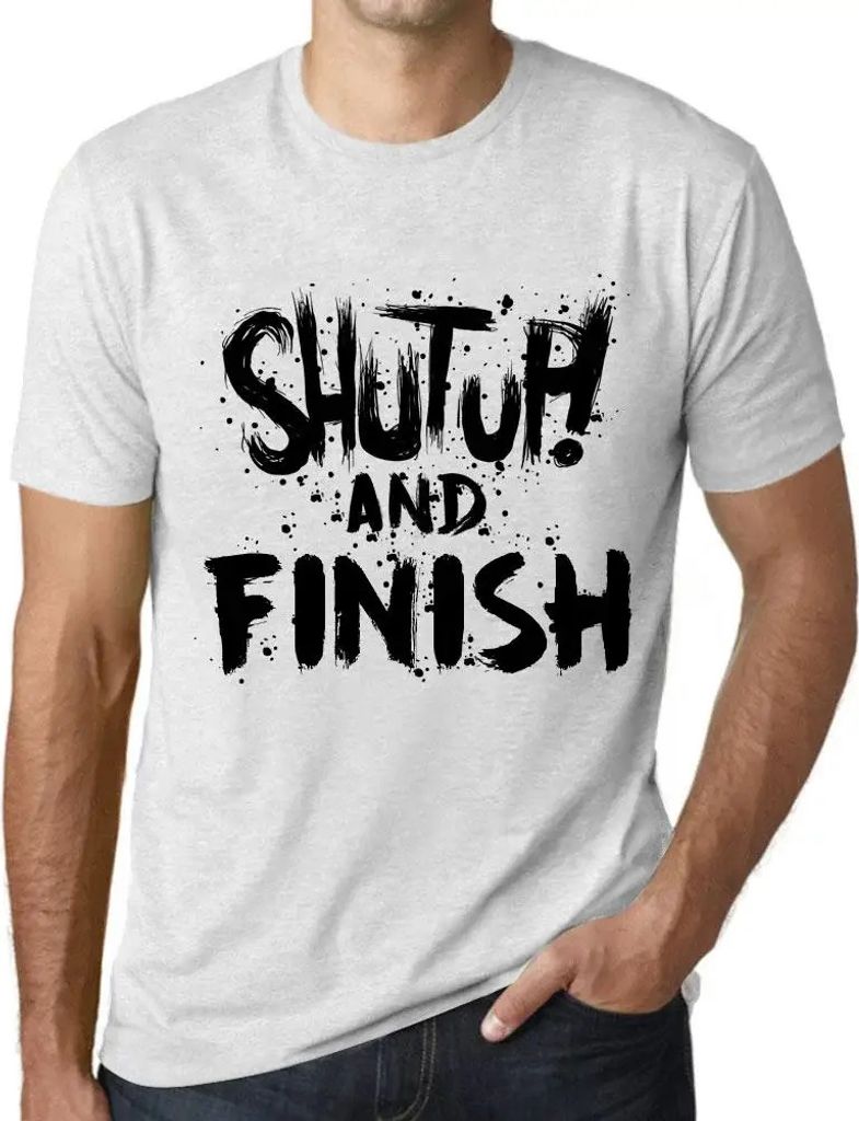 Herren Grafik T-Shirt Klappe halten und fertig machen – Shut Up And Finish – Öko-Verantwortlich Vintage Jahrgang Kurzarm Lustige Druck Geburtstag