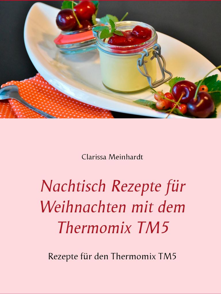 Nachtisch Rezepte für Weihnachten mit dem Thermomix TM5