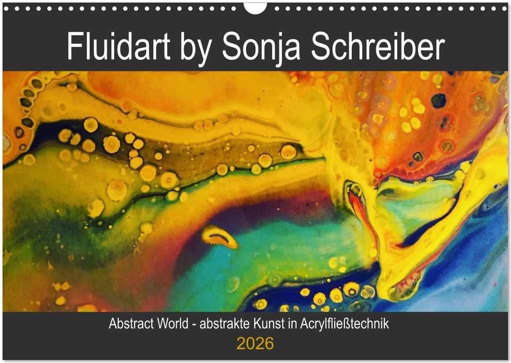 Abstract World - abstrakte Kunst in Acrylfließtechnik (Wandkalender 2026 DIN A3 quer), CALVENDO Monatskalender