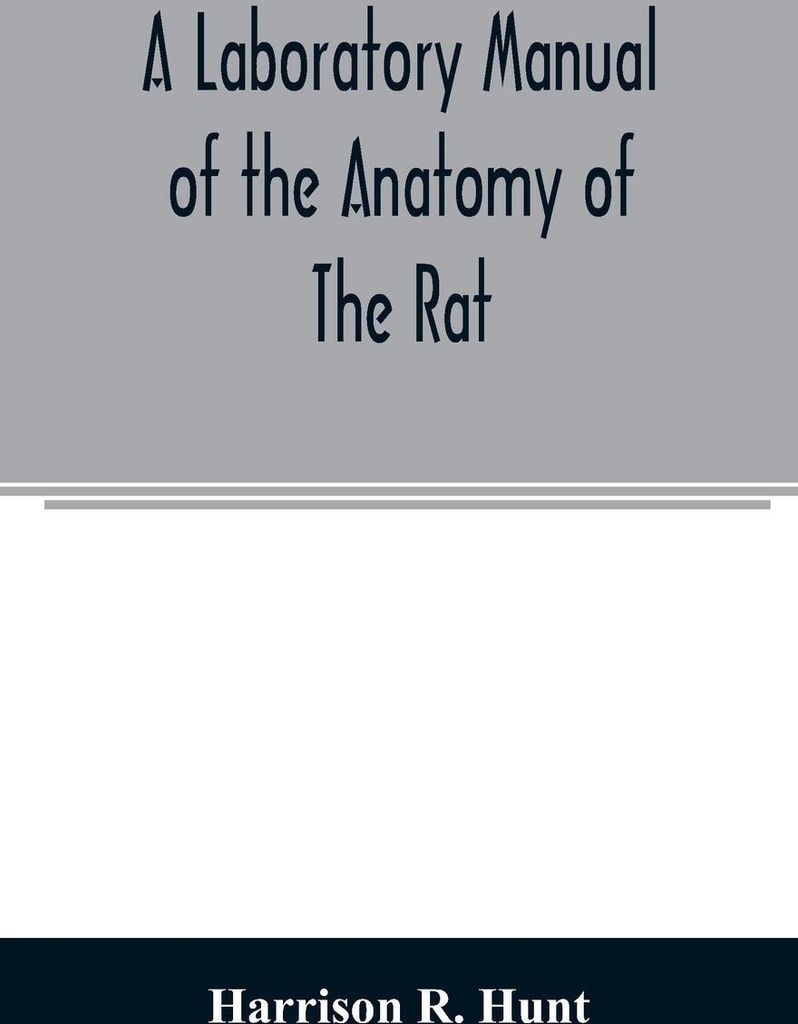 A laboratory manual of the anatomy of the rat