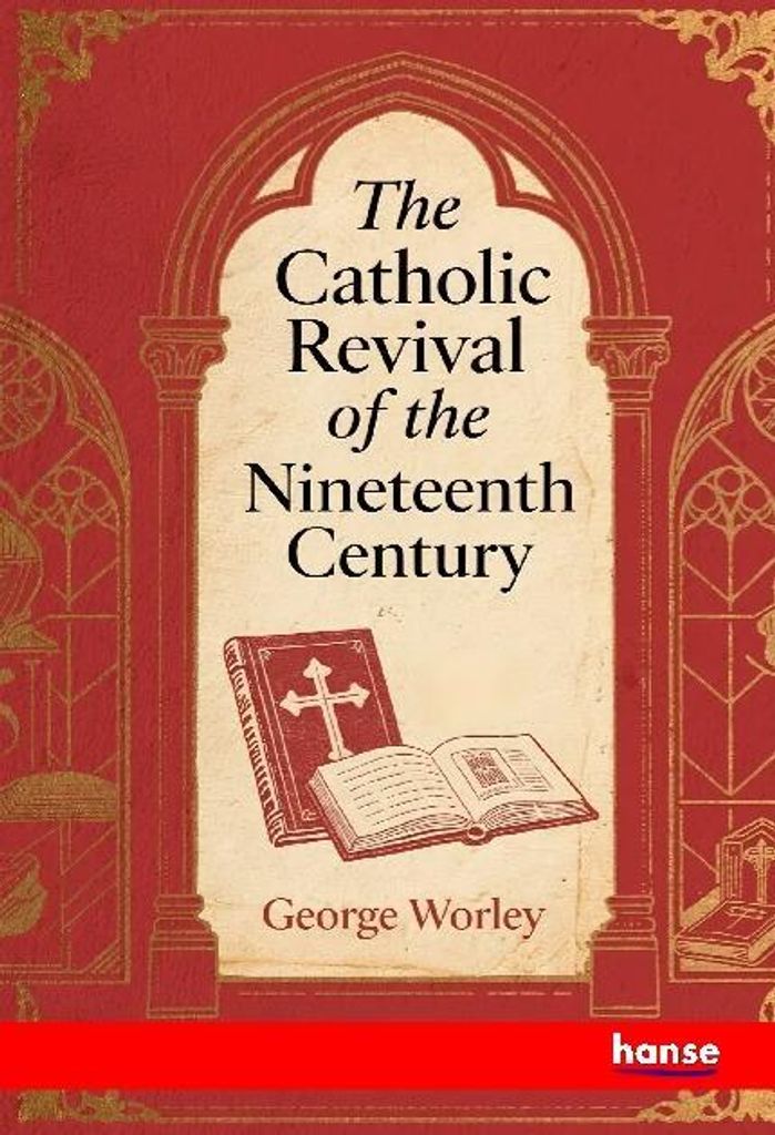 The Catholic Revival of the Nineteenth Century