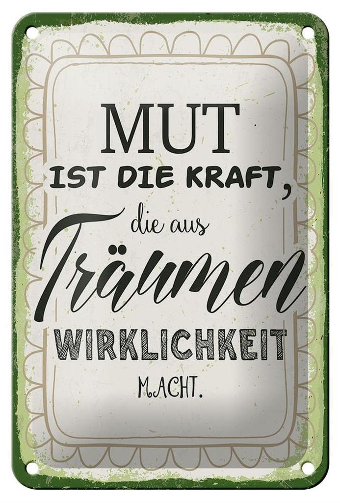 Blechschild Spruch 12x18cm Mut ist die Kraft Dekoration