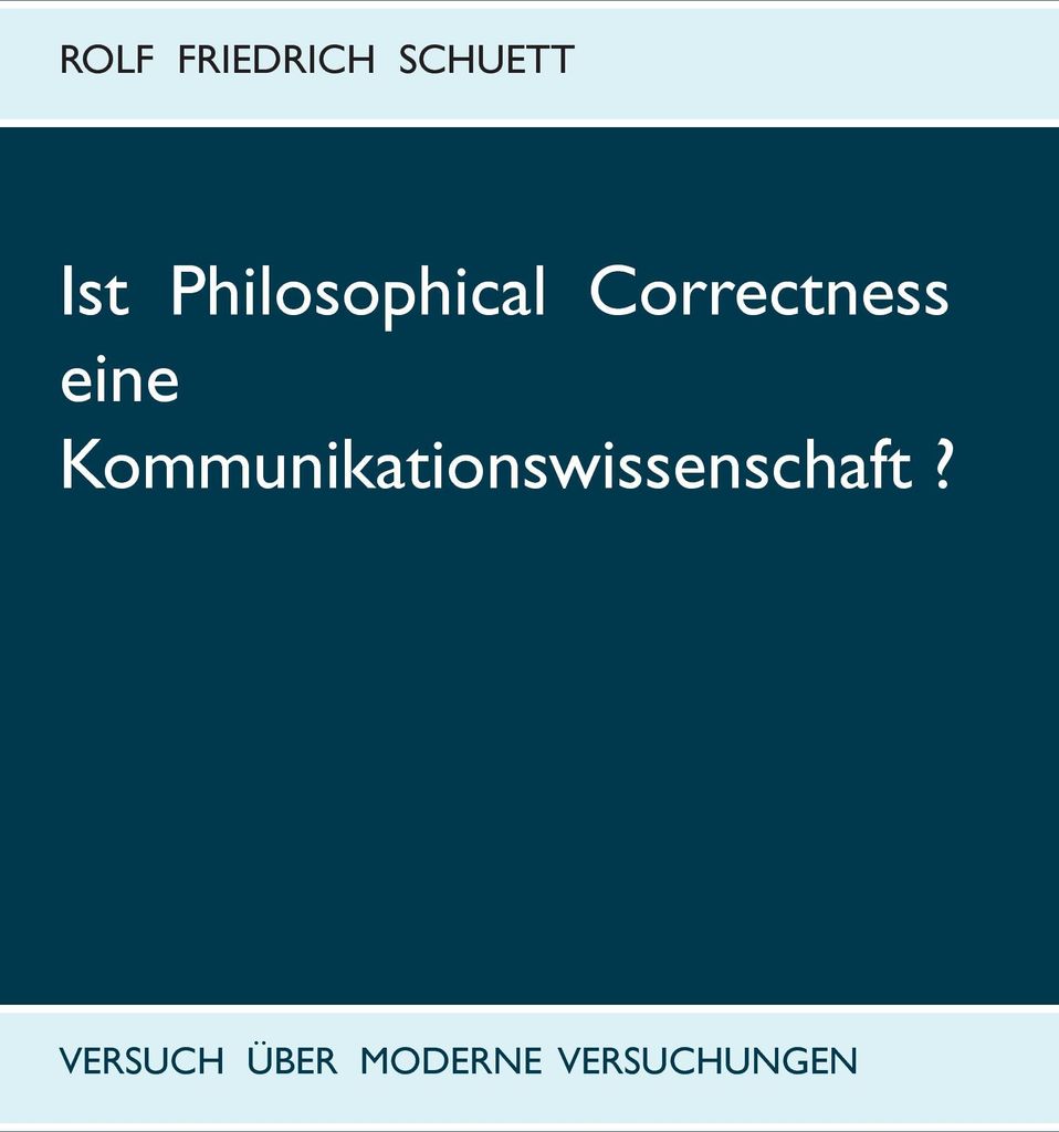 Ist Philosophical Correctness eine Kommunikationswissenschaft?