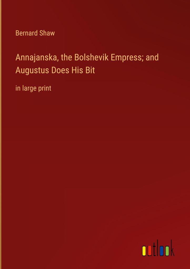 Annajanska, the Bolshevik Empress and Augustus Does His Bit