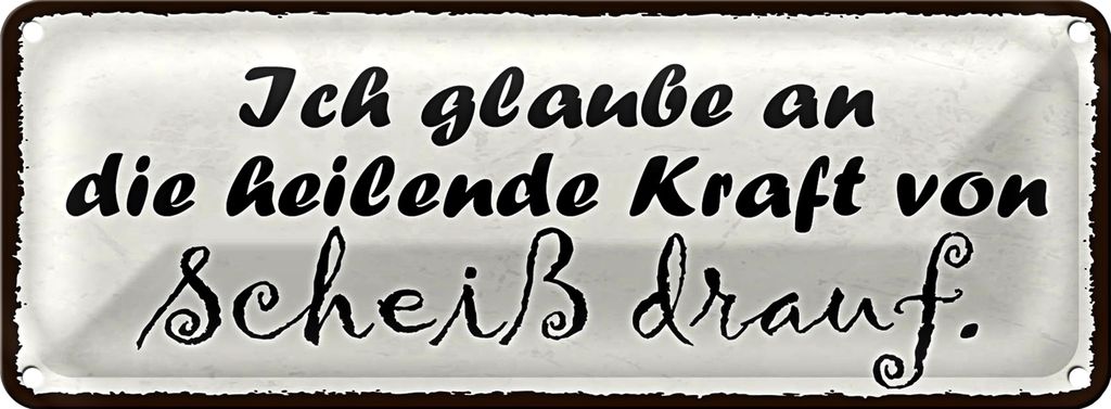 Blechschild Spruch 27x10cm heilende Kraft von Scheiß drauf Dekoration