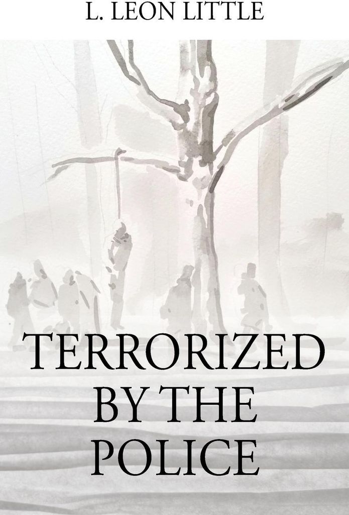 Terrorized By The Police