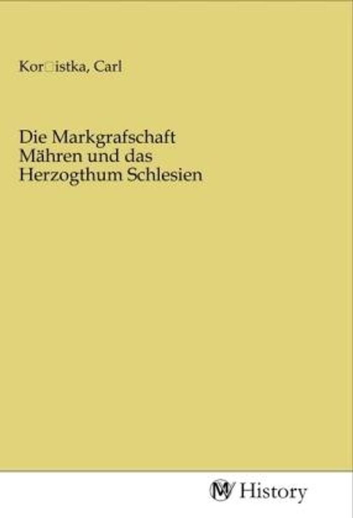 Die Markgrafschaft Mähren und das Herzogthum Schlesien