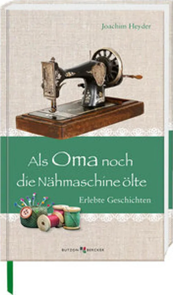 Guide entretien machine ancienne : livre Als Oma noch die Nähmaschine ölte