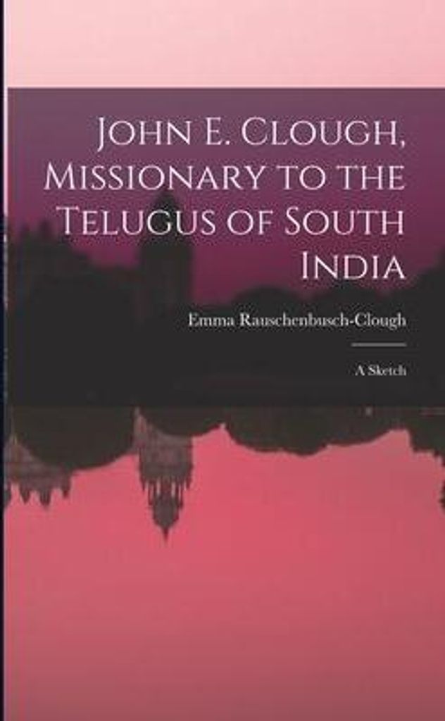 John E. Clough, Missionary To The Telugu – Lingua: Inglese