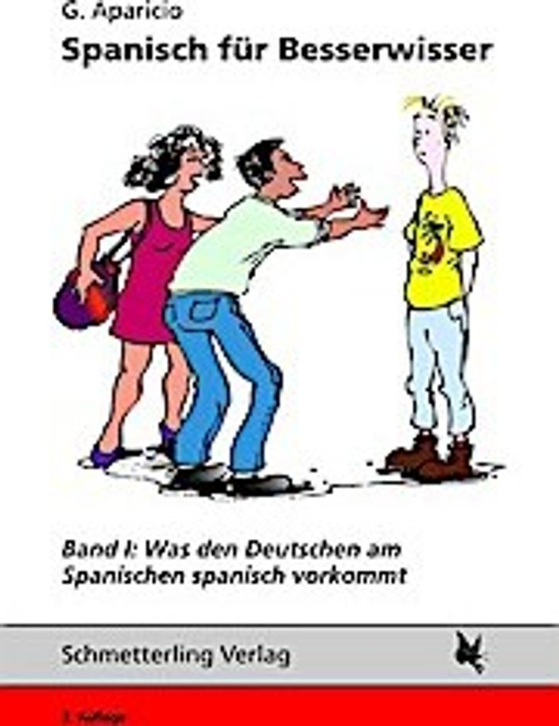 Spanisch für Besserwisser Was den Deutschen am Spanischen spanisch vorkommt