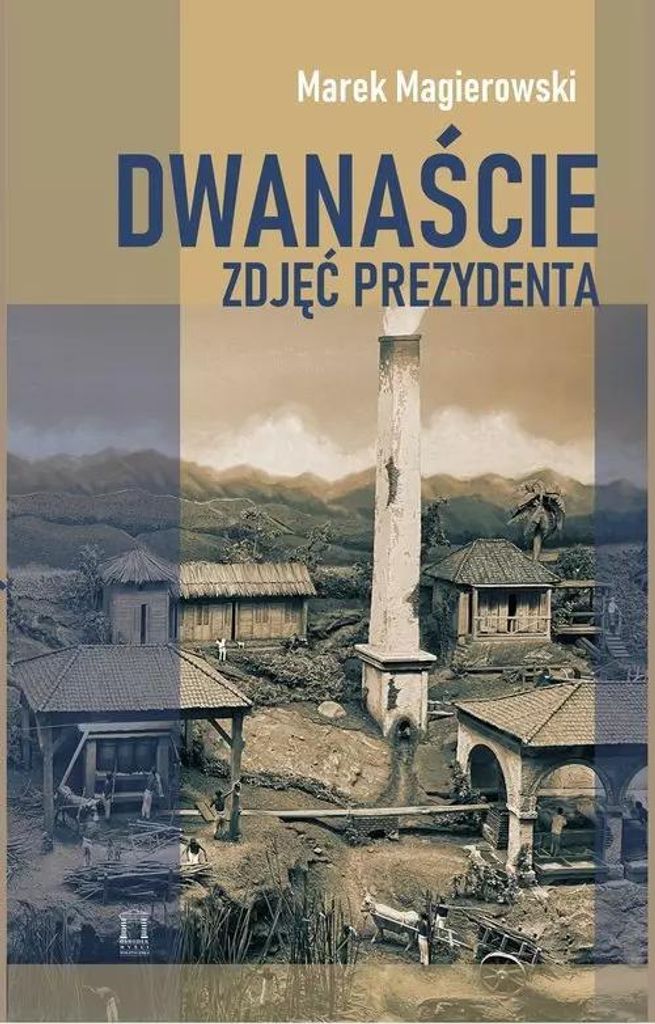 Dwanaście zdjęć prezydenta - Marek Magierowski (Buch auf Polnisch)