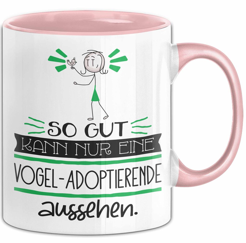 Vogel-Adoptierende Geschenk Tasse So Gut Kann Nur Eine Vogel-Adoptierende Aussehen Geschenkidee Geburtstag Weihnachten Lustig (Rosa)