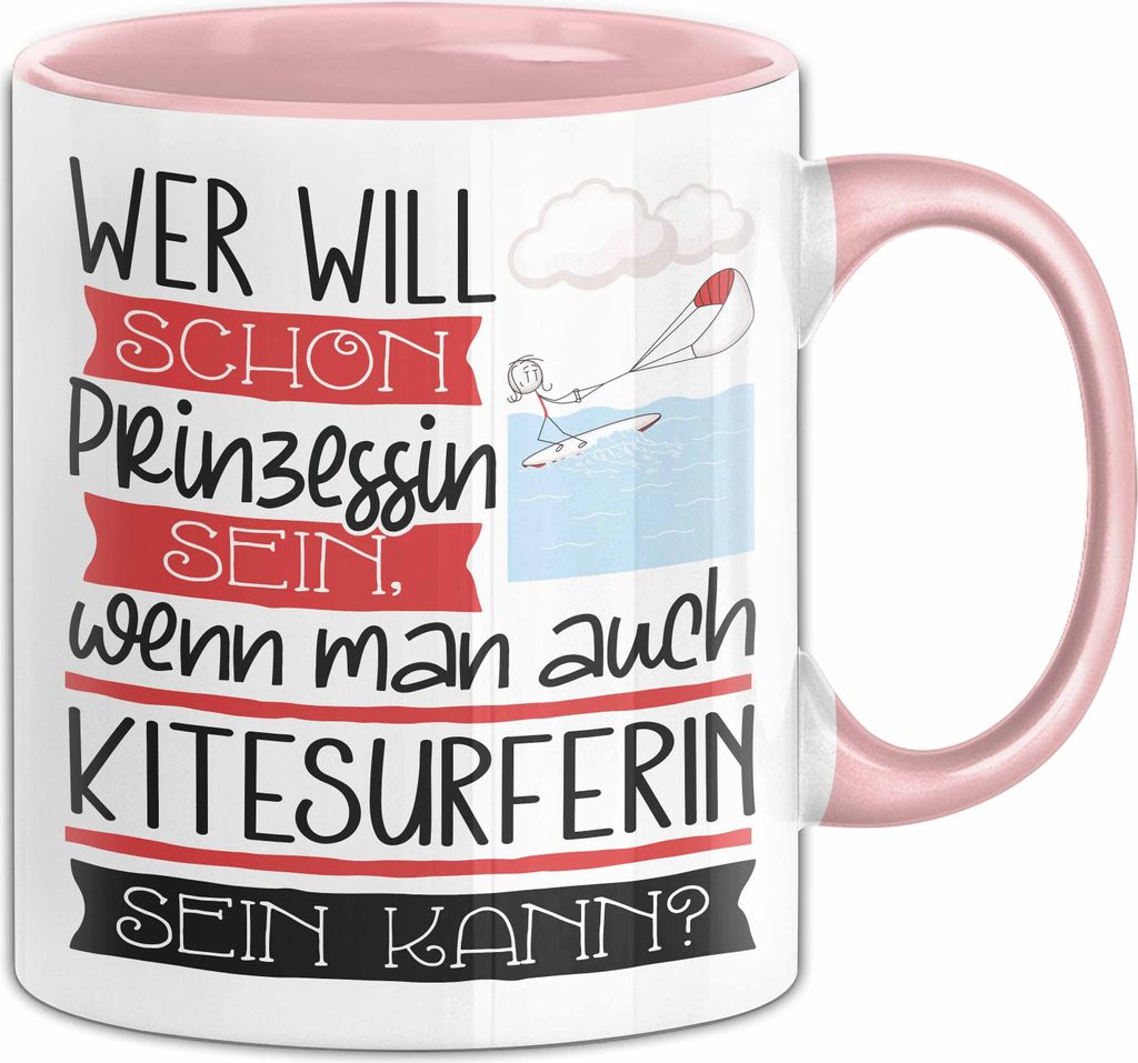 Kitesurferin Tasse Geschenk Spruch Wer Will Schon Prinzessin Sein Wenn Man Auch Kitesurferin Sein Kann (Rosa)