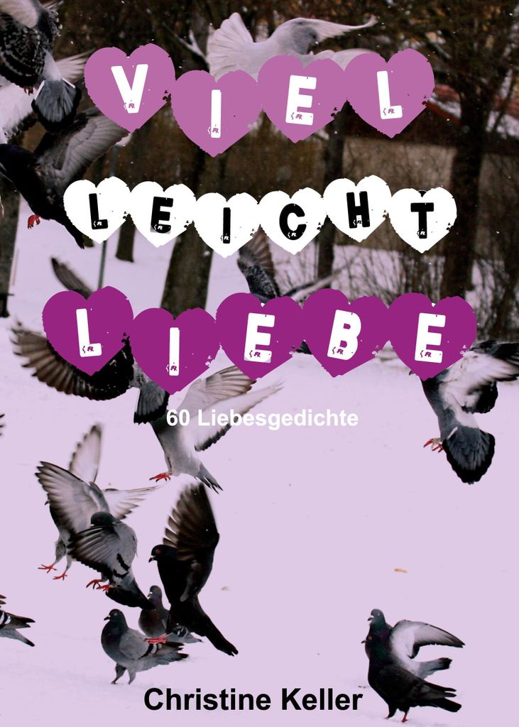 Viel leicht Liebe: 60 Liebesgedichte