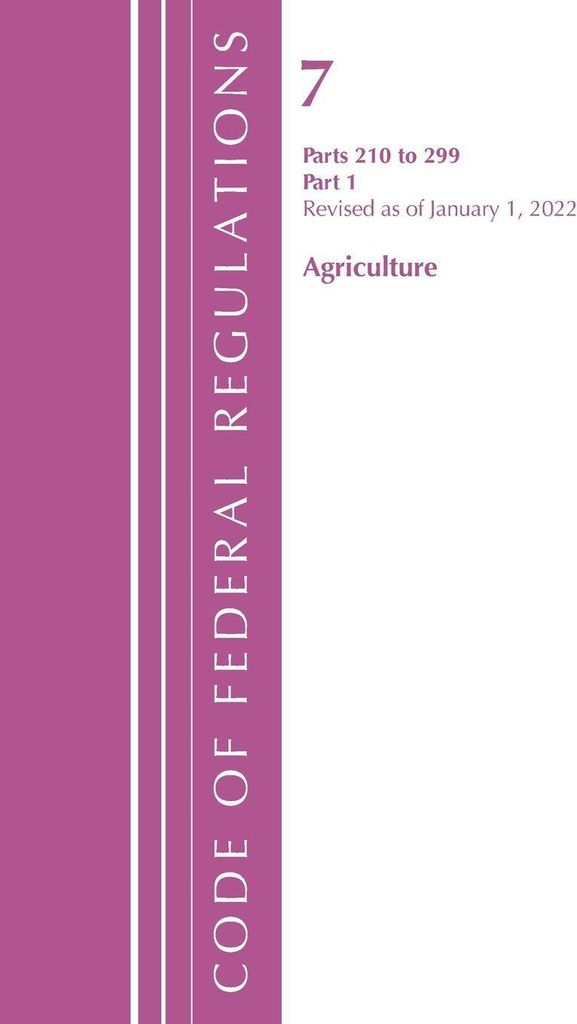 Code of Federal Regulations, Title 07 Agriculture 210-299, Revised as of January 1, 2022