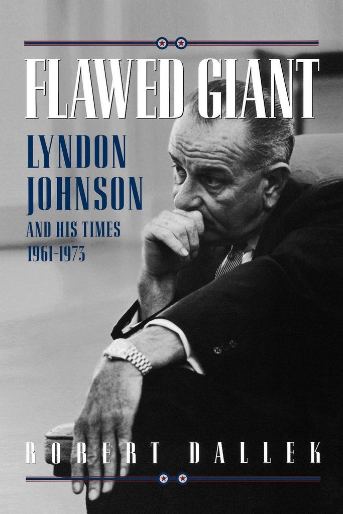 Flawed Giant: Lyndon Johnson and His Times 1961-1973.by Dallek, Robert New.=