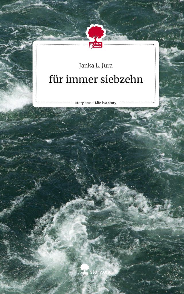 für immer siebzehn. Life is a Story - story.one