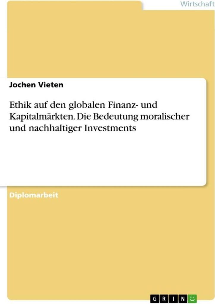 Ethik auf den globalen Finanz- und Kapitalmärkten. Die Bedeutung moralischer und nachhaltiger Investments