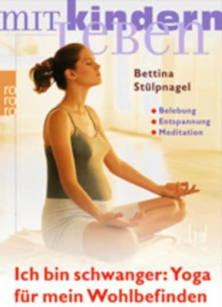 Ich bin schwanger: Yoga für mein Wohlbefinden: Belebung, Entspannung, Meditation