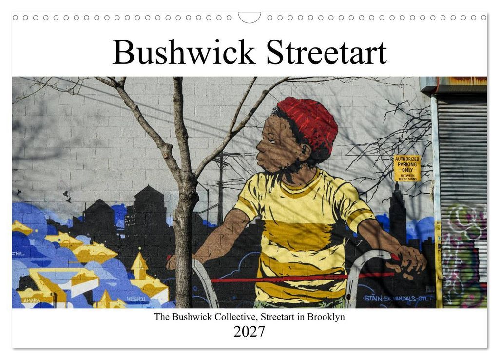 Bushwick Street Art (Wandkalender 2027 DIN A3 quer), CALVENDO Monatskalender