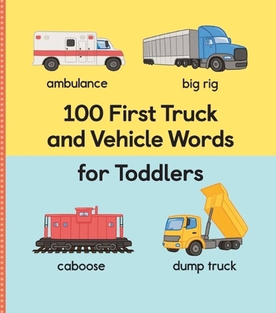 100 First Truck and Vehicle Words for Toddlers