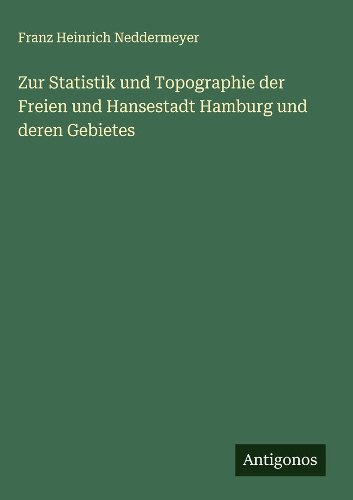 Zur Statistik und Topographie der Freien und Hansestadt Hamburg und deren Gebietes