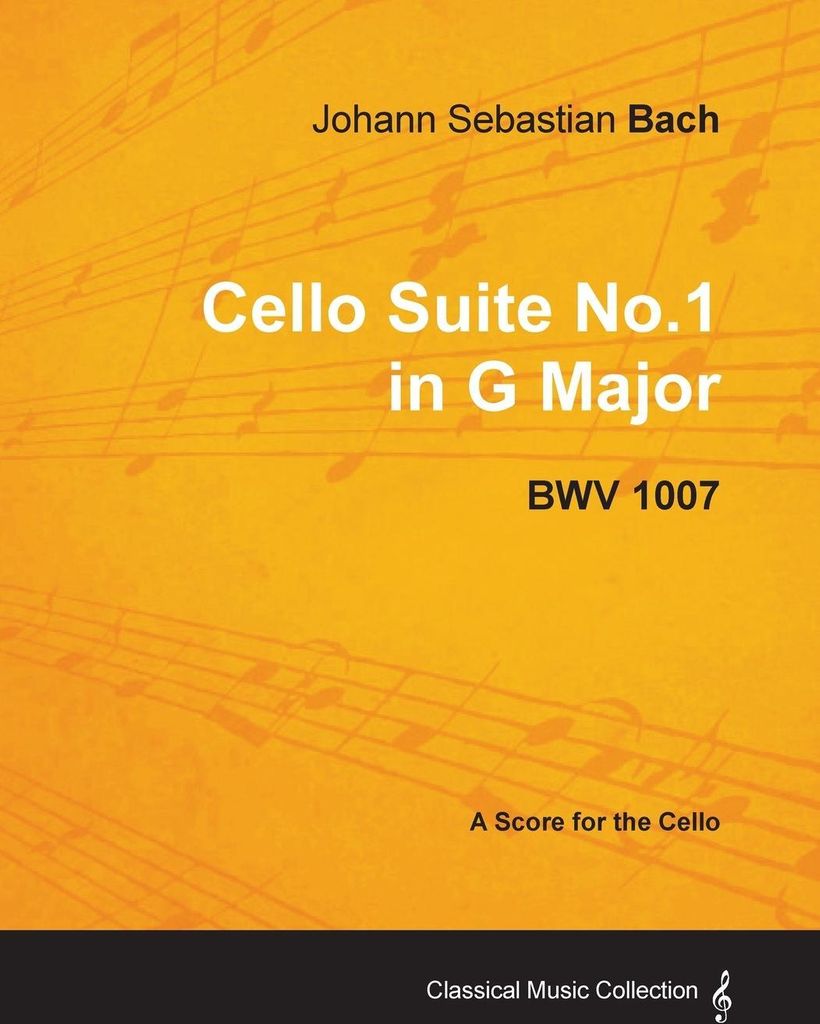 Johann Sebastian Bach - Cello Suite Nr.1 in G-Dur - BWV 1007 - Eine Partitur für das Cello