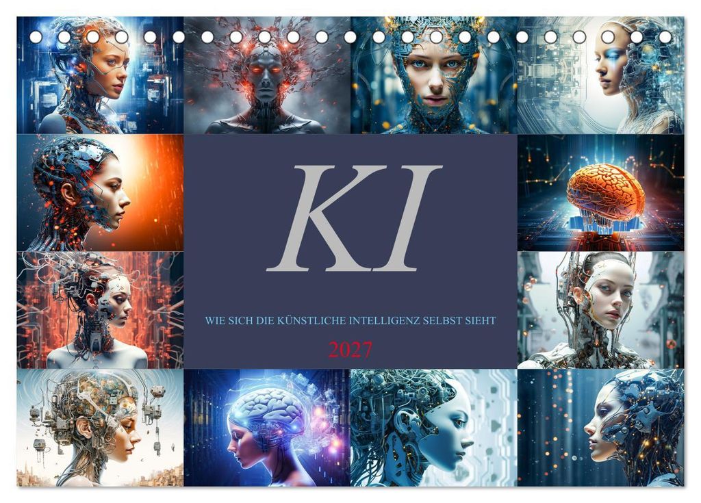 KI - Wie sich die künstliche Intelligenz selbst sieht (Tischkalender 2027 DIN A5 quer), CALVENDO Monatskalender