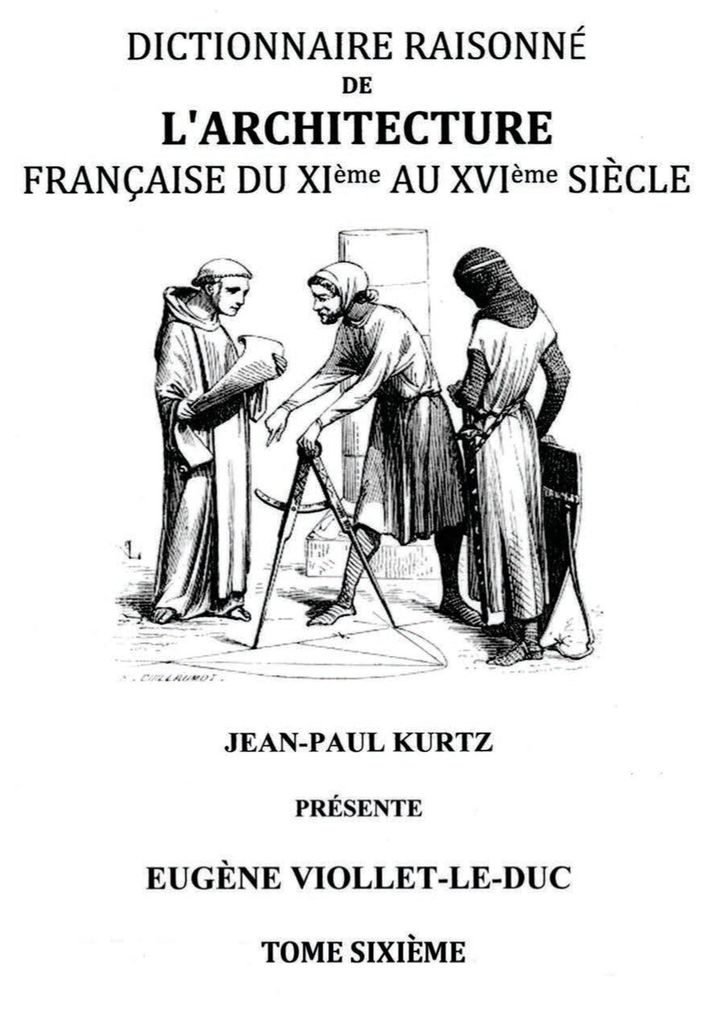 Dictionnaire Raisonné de l'Architecture Française du XIe au XVIe siècle Tome VI