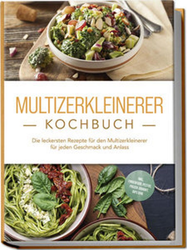 Multizerkleinerer Kochbuch: Die leckersten Rezepte für den Produktbild 