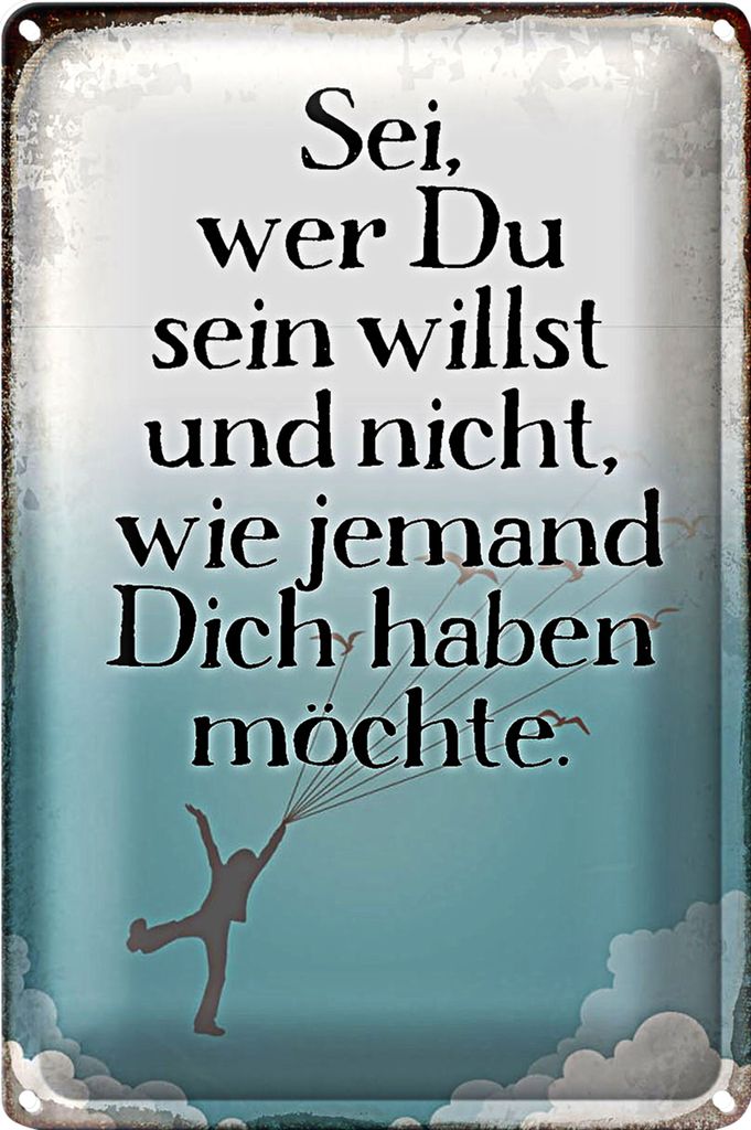 Blechschild Spruch 20x30cm sei wer du sein willst und nicht