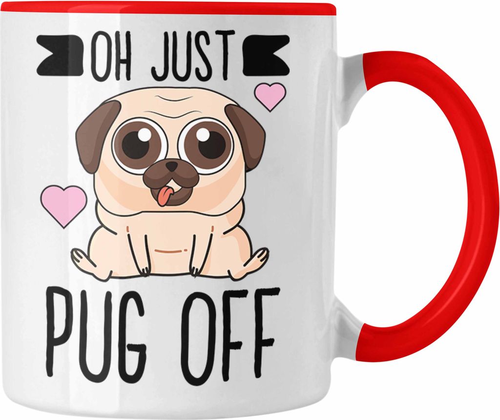 Trendation - Oh Just Pug Off Lustige Tasse für Hundeliebhaber Kaffeetasse mit Sprüchen für Frauen Kollegin (Rot)