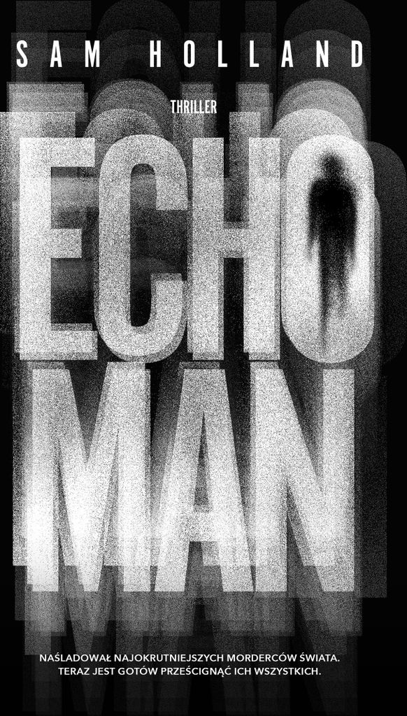 Echo Man thriller kryminalny Sam Holland Muza 448 stron