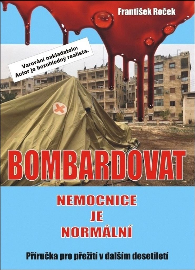 Bombardovat nemocnice je normální (Roček František)
