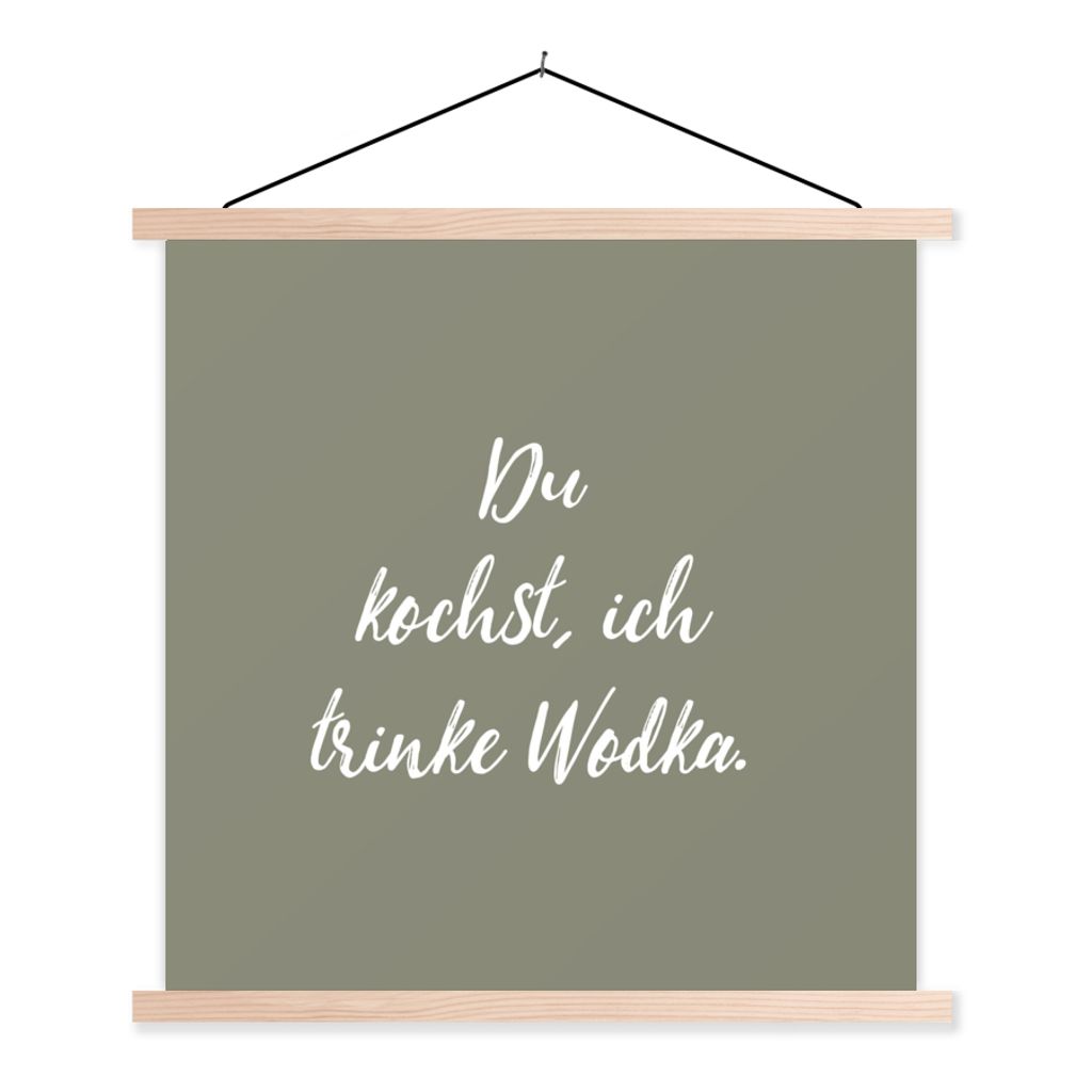 MuchoWow Textilposter Sprichwörter - Du kochst, ich trinke Wodka - Trinken - Zitate - Kochen 60x60 cm mit holzfarbenen Rahmen - Wanddekoration