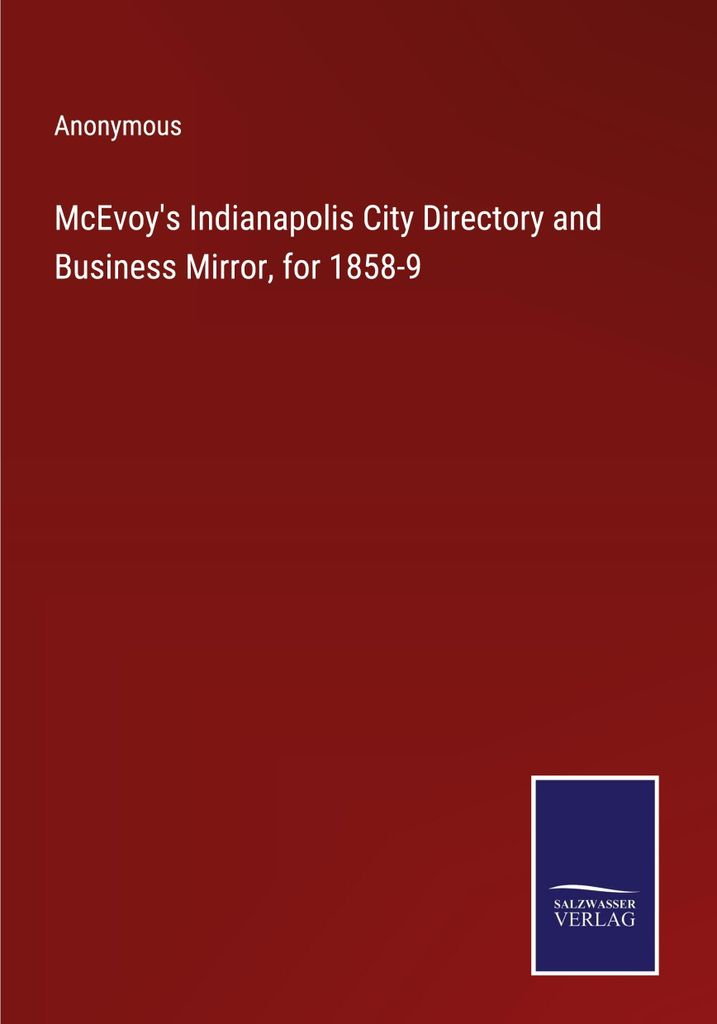 McEvoy's Indianapolis City Directory and Business Mirror, for 1858-9