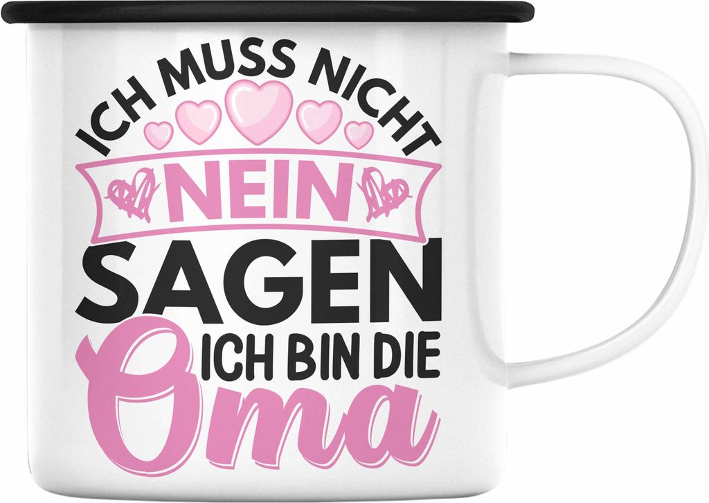 Trendation - Oma Geschenk Emaille Tasse Lustiger Spruch Ich Muss Nicht Nein Sagen Ich Bin Die Oma Geschenkidee Lustig (Schwarz)