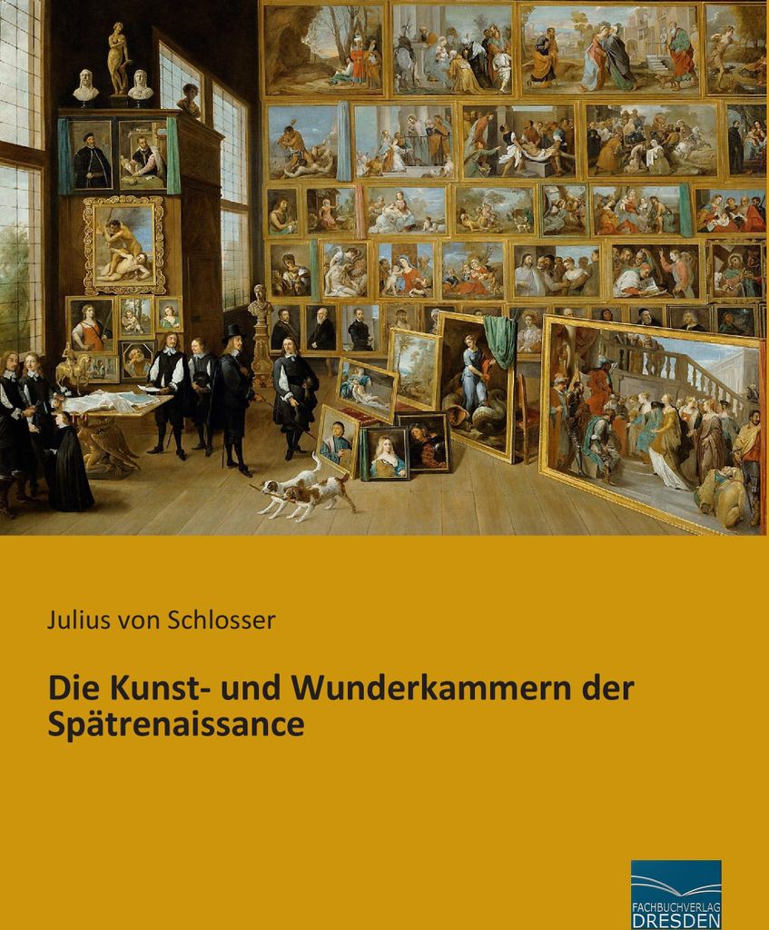 Die Kunst- und Wunderkammern der Spätrenaissance