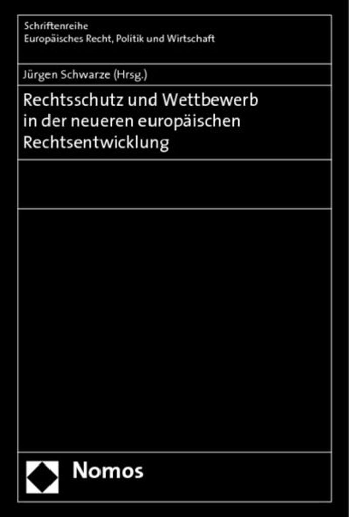 Rechtsschutz und Wettbewerb in der neueren europäischen Rechtsentwicklung