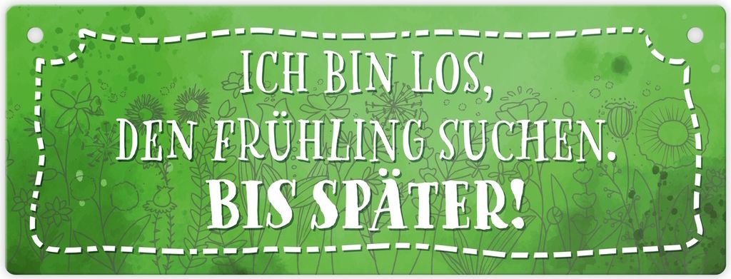 Ich bin los den Frühling suchen Metallschild L in 10,5x28cm
