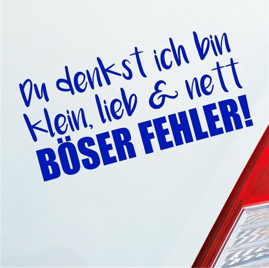 Auto Aufkleber Du denkst ich bin klein, lieb & nett Böser Fehler! 19,5x9,5 cm Dunkelblau Sticker Heckscheibenaufkleber