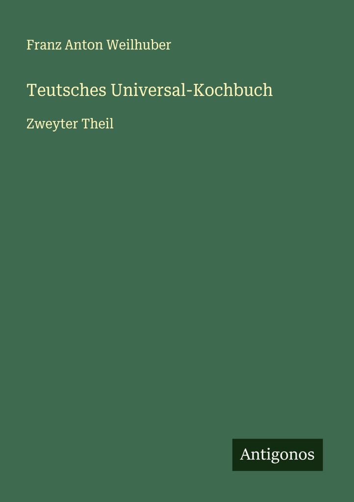 Teutsches Universal-Kochbuch