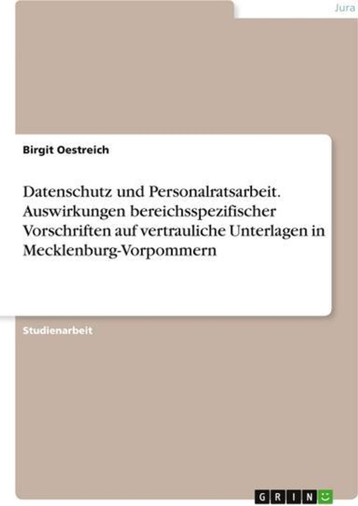 Datenschutz und Personalratsarbeit. Auswirkungen bereichsspezifischer Vorschriften auf vertrauliche Unterlagen in Mecklenburg-Vorpommern