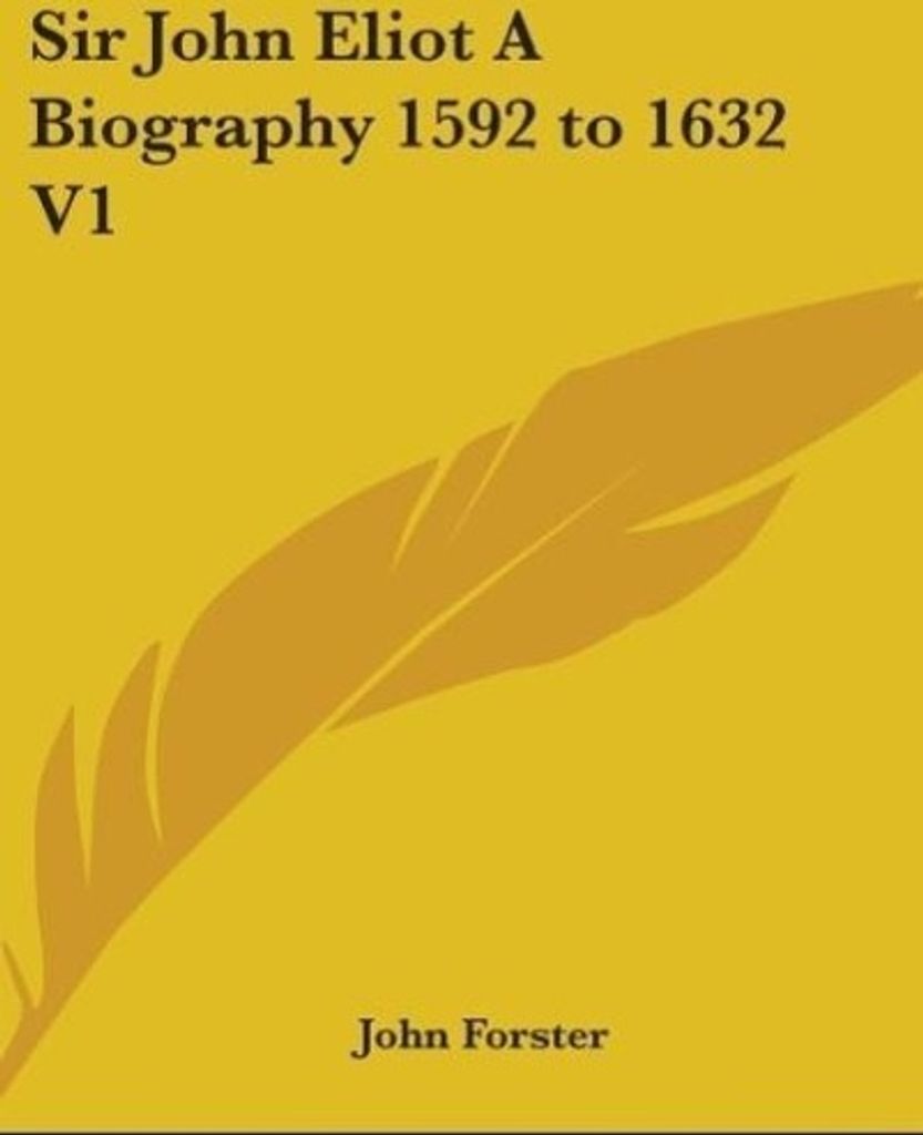 Sir John Eliot A Biography 1592 to 1632 V1